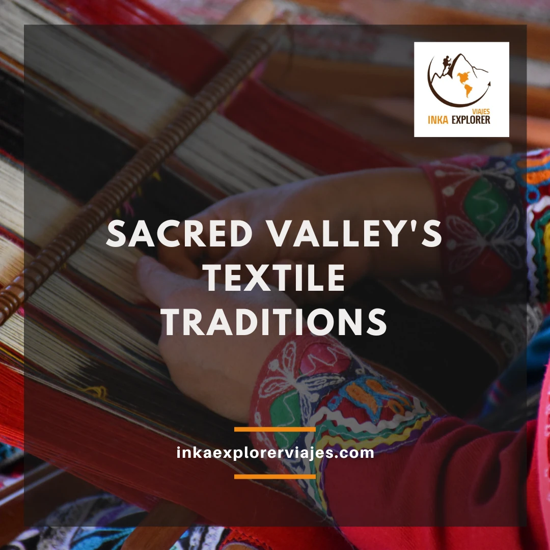 Sacred Valley's Textile Traditions